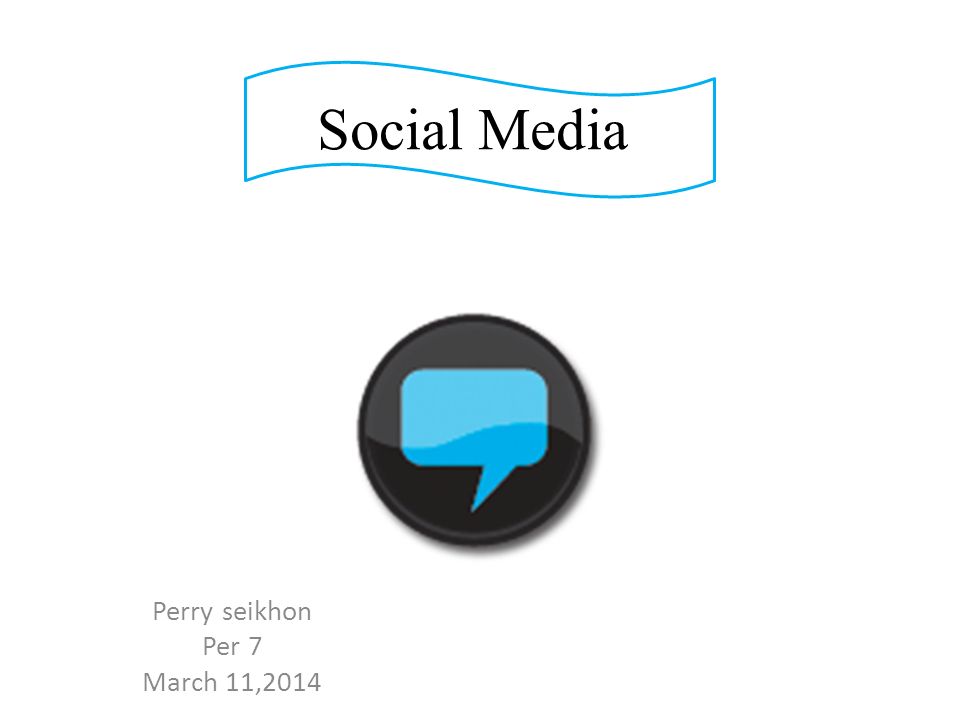 Social Media Perry seikhon Per 7 March 11,2014