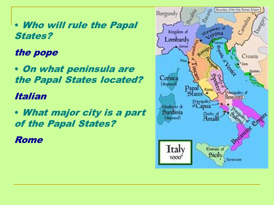 Who will rule the Papal States. the pope On what peninsula are the Papal States located.