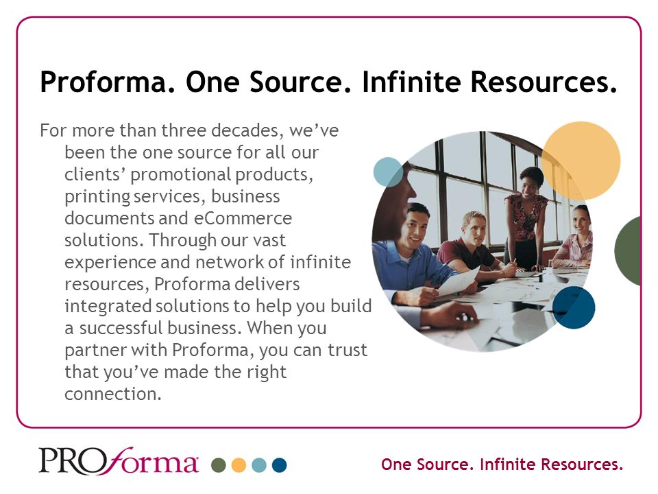 Proforma. One Source. Infinite Resources.