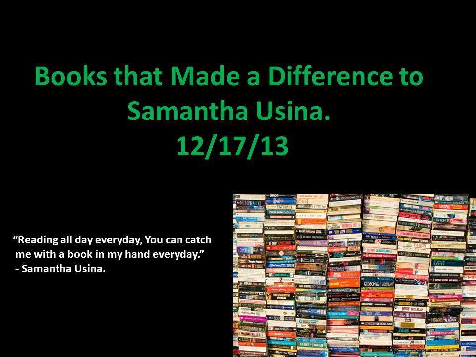 Books that Made a Difference to Samantha Usina.