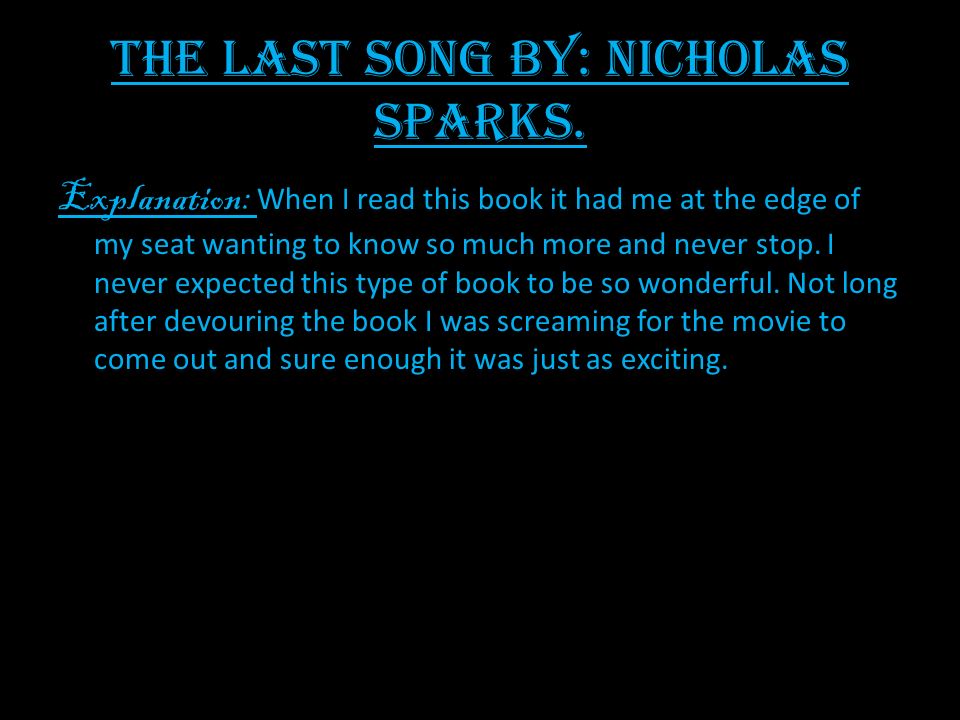 The Last Song By: Nicholas Sparks.