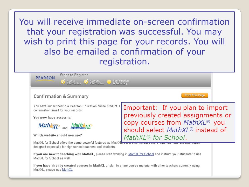 You will receive immediate on-screen confirmation that your registration was successful.