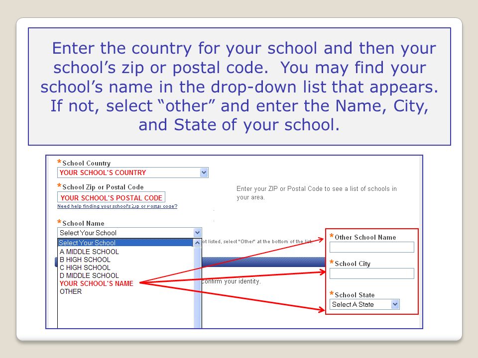 Enter the country for your school and then your school’s zip or postal code.