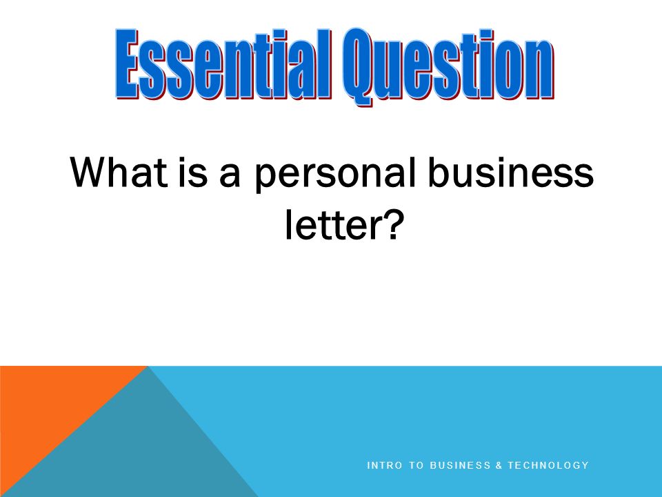 What is a personal business letter INTRO TO BUSINESS & TECHNOLOGY