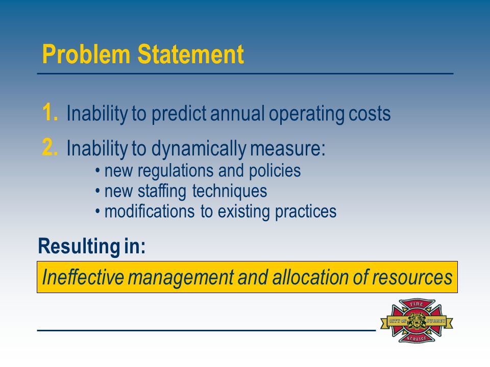 Problem Statement 1. Inability to predict annual operating costs 2.