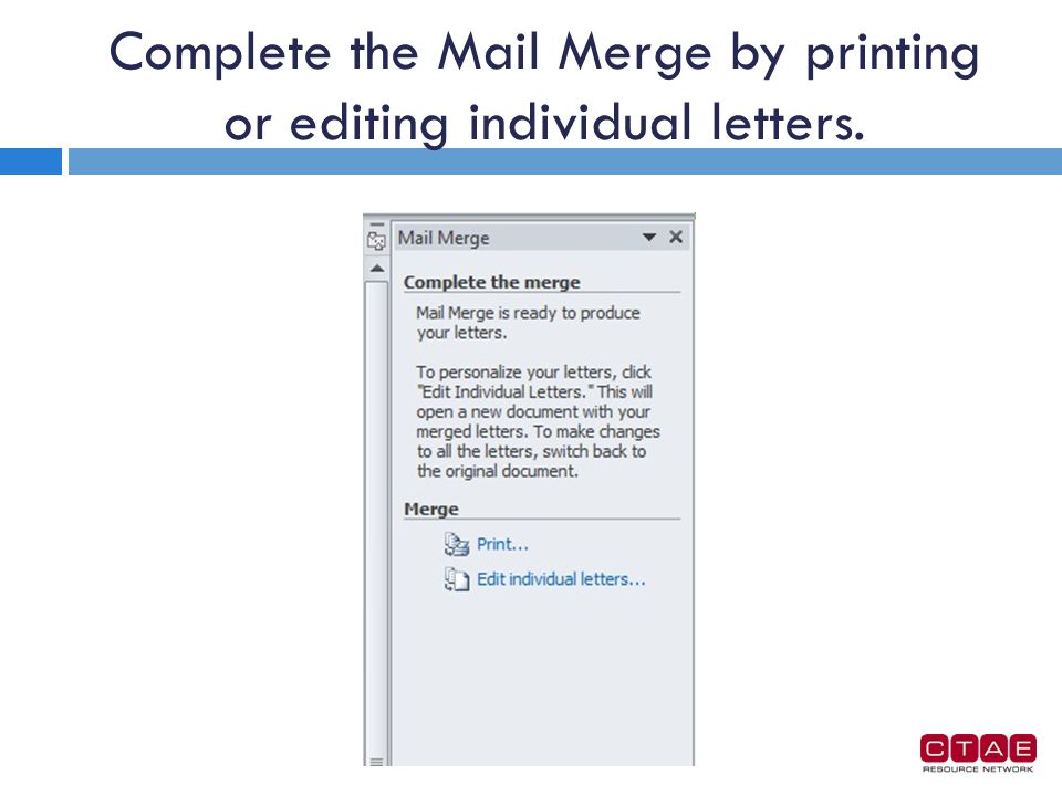 Complete the Mail Merge by printing or editing individual letters.