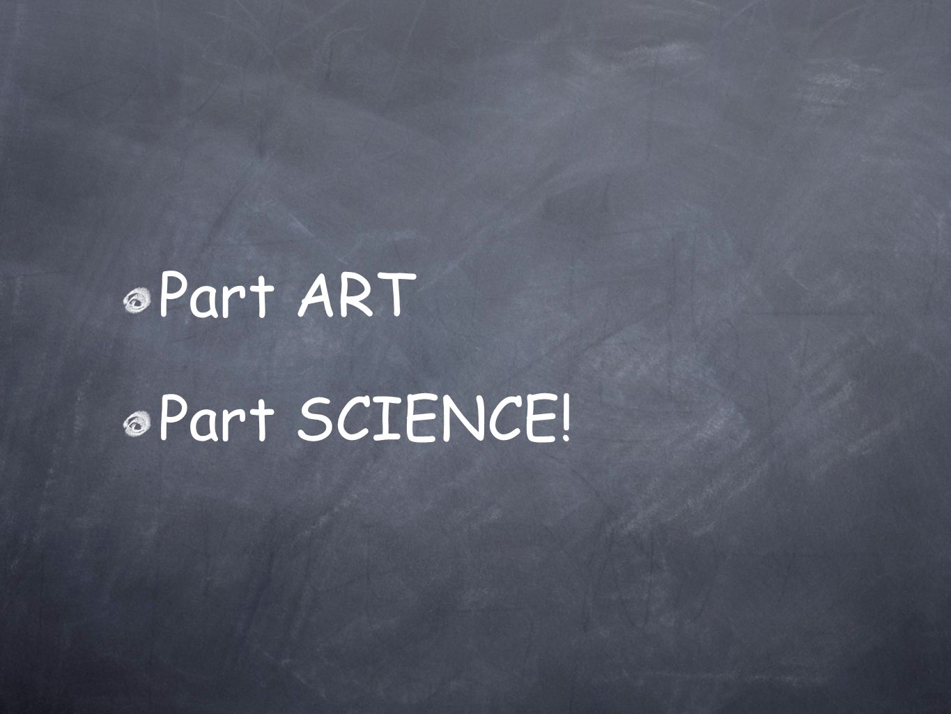 Part ART Part SCIENCE!