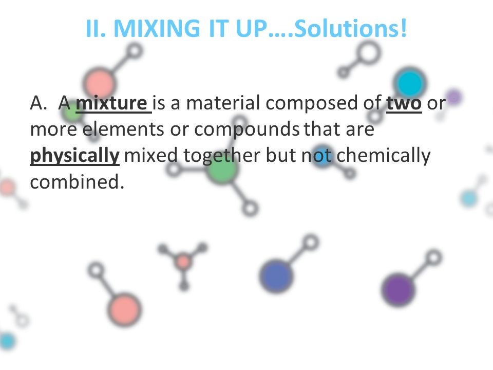 II. MIXING IT UP….Solutions. A.