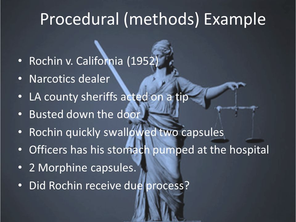 Procedural (methods) Example Rochin v.
