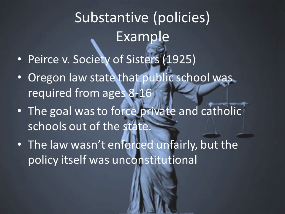 Substantive (policies) Example Peirce v.