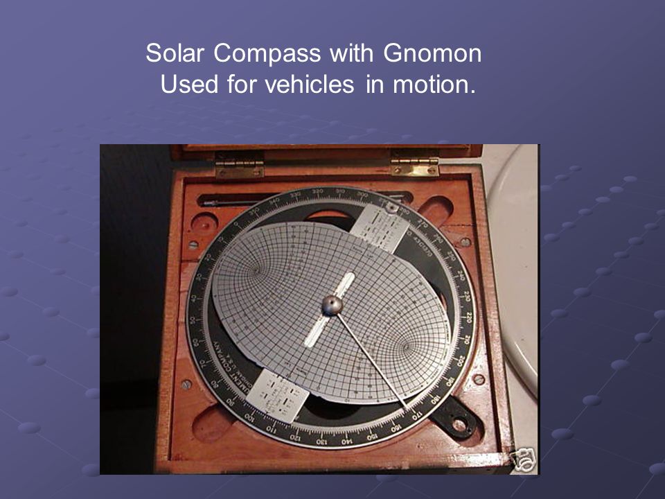 Solar Compass with Gnomon Used for vehicles in motion.