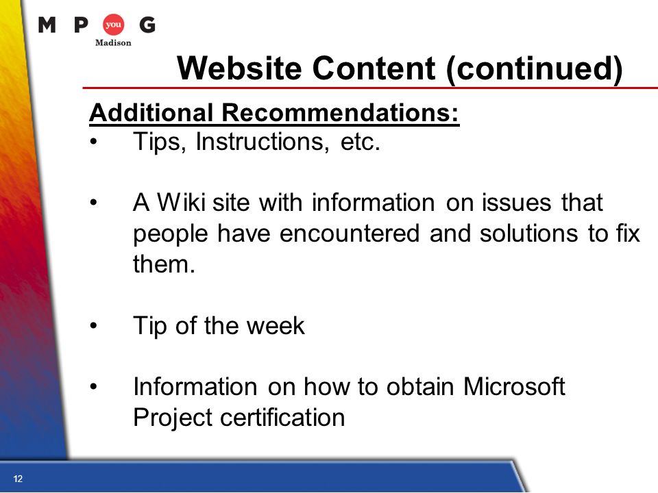 12 Website Content (continued) Additional Recommendations: Tips, Instructions, etc.