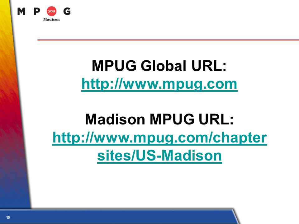 18 MPUG Global URL:   Madison MPUG URL:   sites/US-Madison     sites/US-Madison