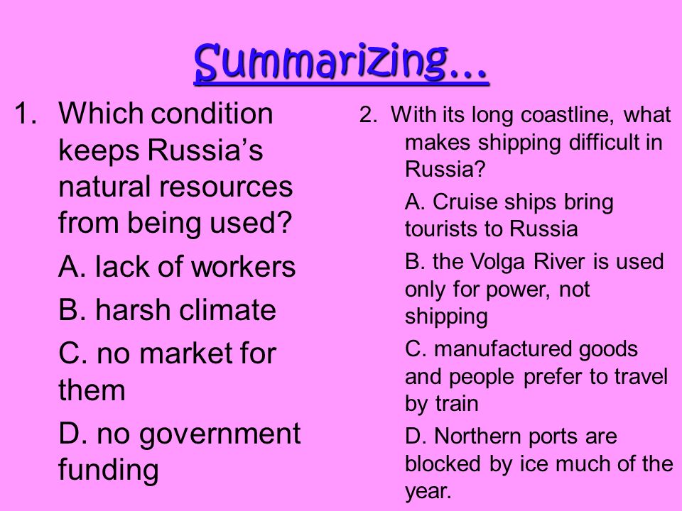 Summarizing… 1.Which condition keeps Russia’s natural resources from being used.