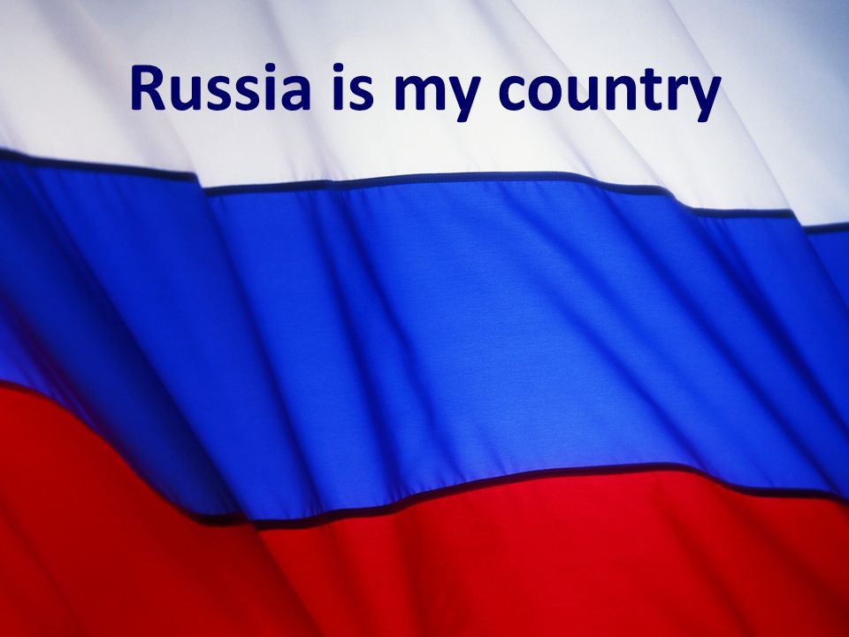 Russia is my country