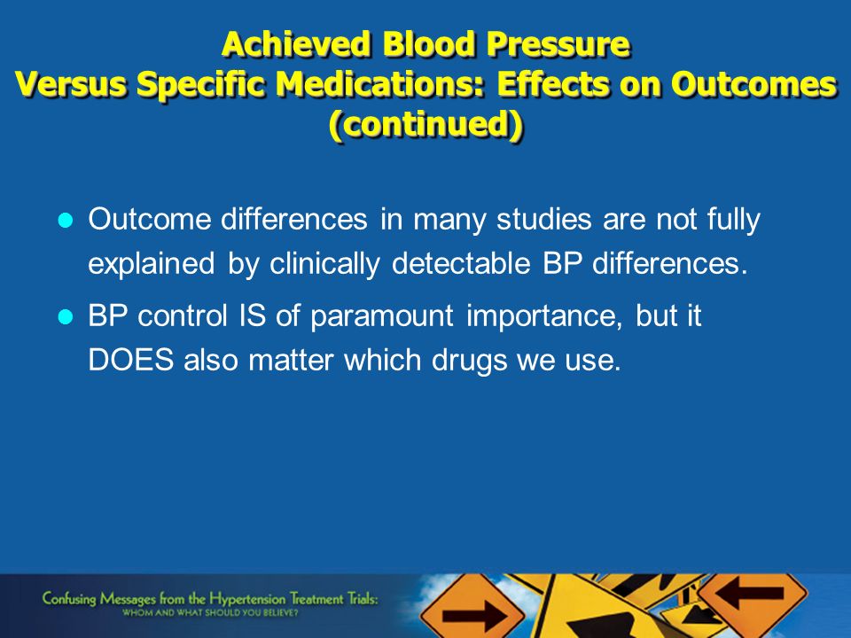 Outcome differences in many studies are not fully explained by clinically detectable BP differences.