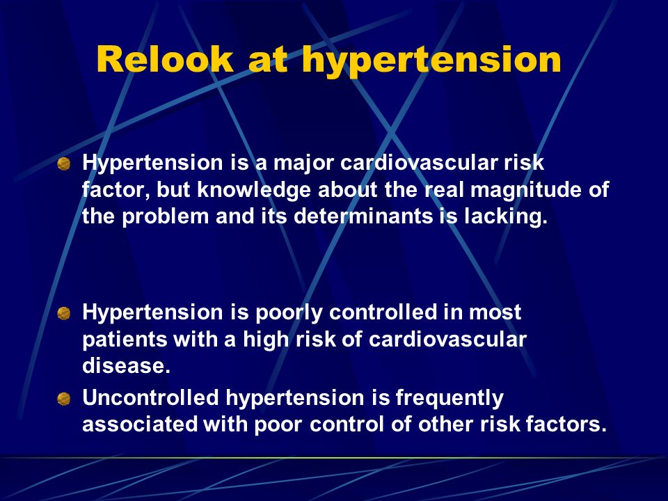 Relook at hypertension Hypertension is a major cardiovascular risk factor, but knowledge about the real magnitude of the problem and its determinants is lacking.