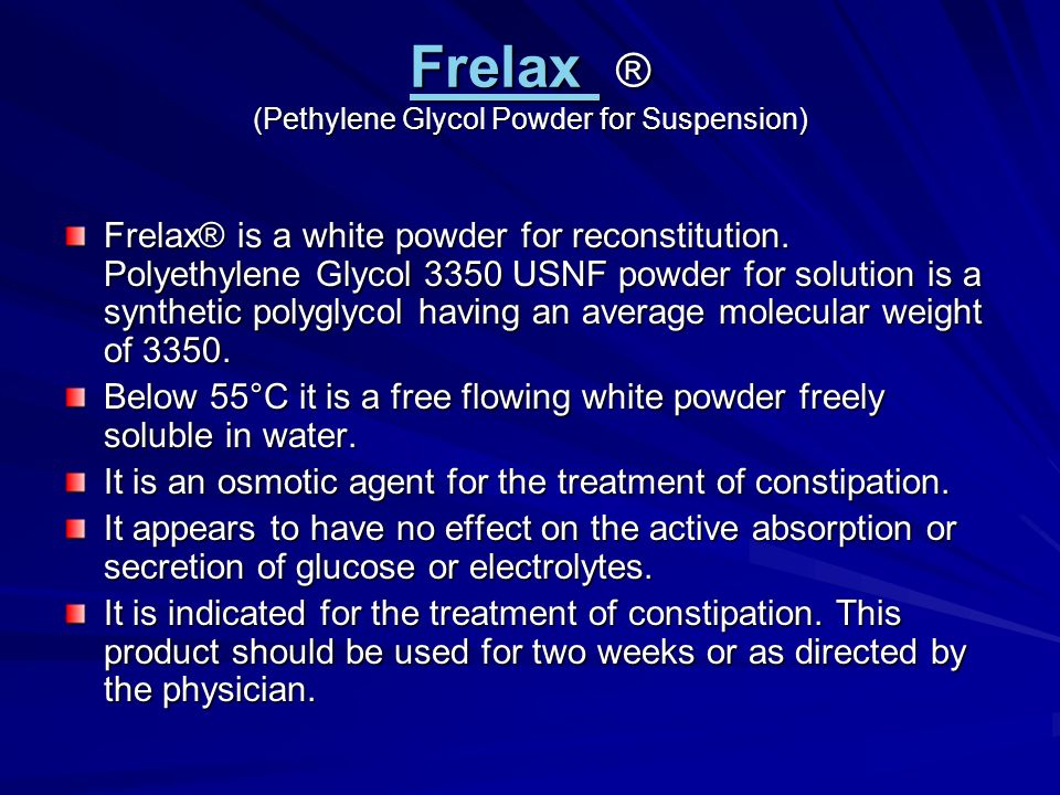 Frelax Frelax ® (Pethylene Glycol Powder for Suspension) Frelax Frelax® is a white powder for reconstitution.