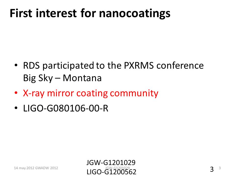 First interest for nanocoatings RDS participated to the PXRMS conference Big Sky – Montana X-ray mirror coating community LIGO-G R 14 may 2012 GWADW 2012JGW-G JGW-G LIGO-G