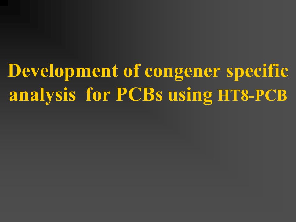 Development of congener specific analysis for PCBs using HT8-PCB