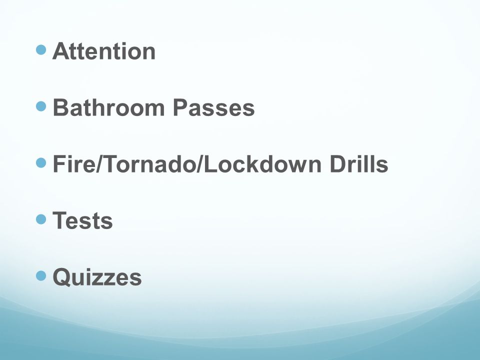 Attention Bathroom Passes Fire/Tornado/Lockdown Drills Tests Quizzes