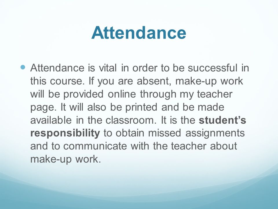 Attendance Attendance is vital in order to be successful in this course.