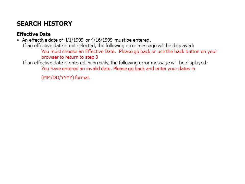 SEARCH HISTORY Effective Date An effective date of 4/1/1999 or 4/16/1999 must be entered.
