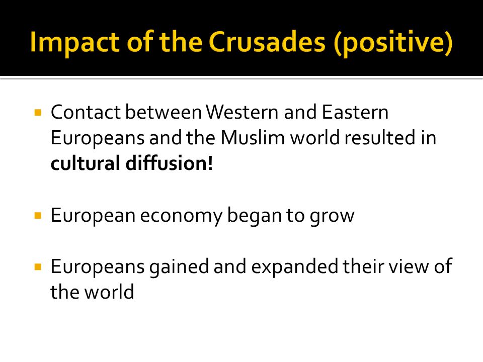  Contact between Western and Eastern Europeans and the Muslim world resulted in cultural diffusion.