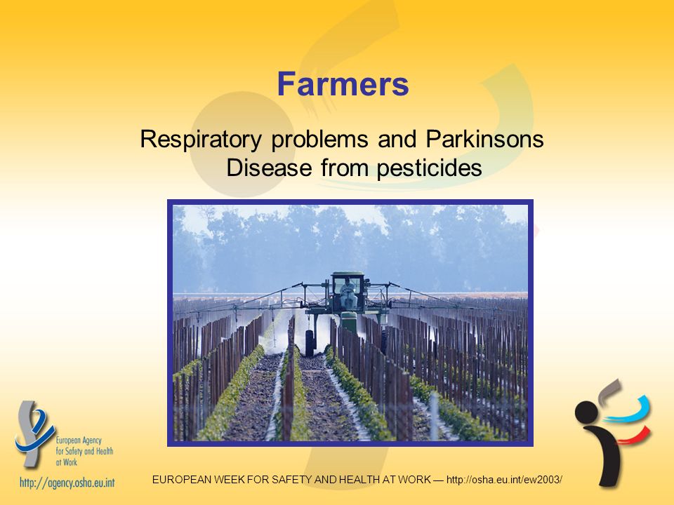 EUROPEAN WEEK FOR SAFETY AND HEALTH AT WORK —   Farmers Respiratory problems and Parkinsons Disease from pesticides