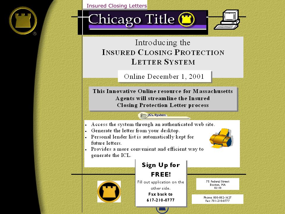  Allows 24-hour access to the database of Chicago Title policies in more than 20 states  Provides a centralized location of policy images with more than 5 million policies now available  Enables agents to search for starters, view the policy images and print via a highly-secure Internet connection  Provides clean images for display and/or printing (no more paper or microfiche copies)  Offers easy access through an easy-to-use web site with quick access to registration forms and on-line instructions  Provides indexing for 23 fields of searchable information  Offers user-friendly search capabilities  Gives you, the customer, a quick source for looking for a prior policy without having to fax or phone a request.