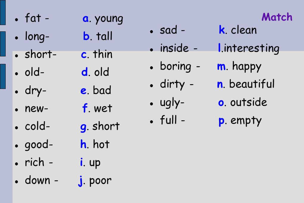 Write the opposites. Long longer longest длинный short shorter shortest old older oldest New Newer newest. Противоположные значения worse. Match the opposites Tall. Антонимы small short old fat short.