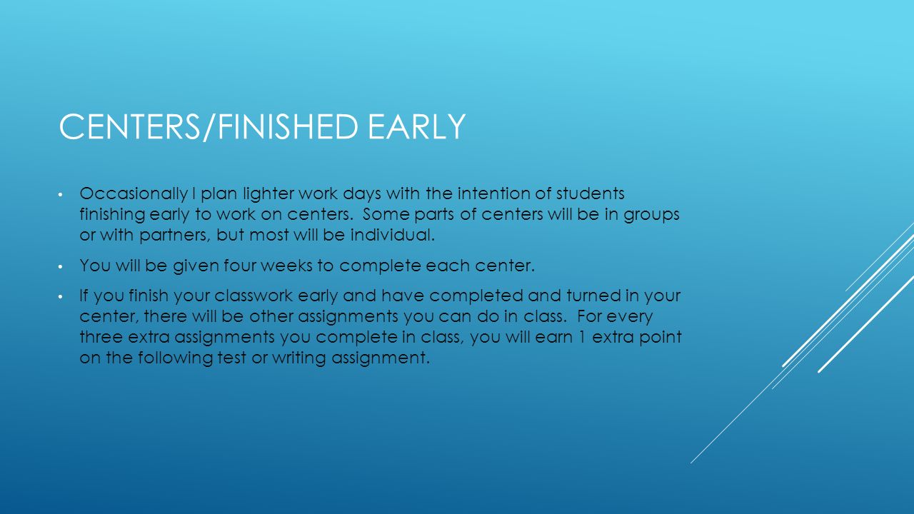 CENTERS/FINISHED EARLY Occasionally I plan lighter work days with the intention of students finishing early to work on centers.