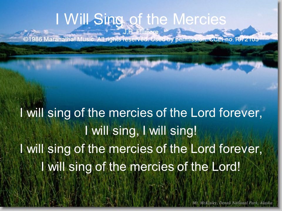 I Will Sing of the Mercies J.H. Fillmore ©1986 Maranatha.