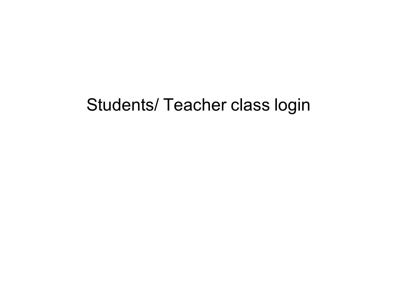Students/ Teacher class login