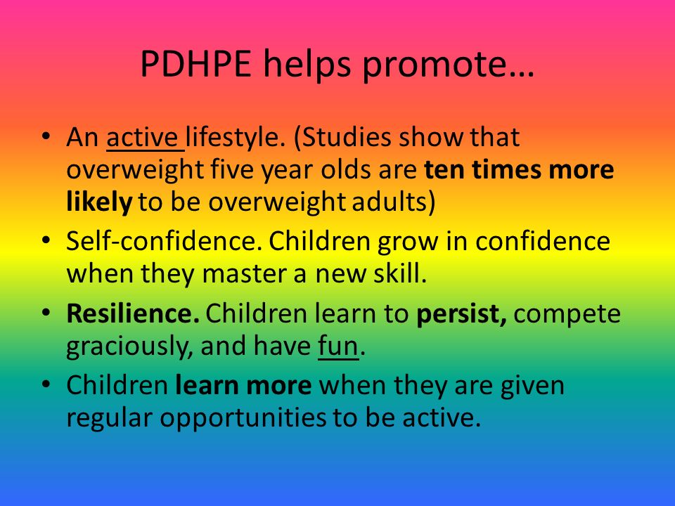 PDHPE helps promote… An active lifestyle.