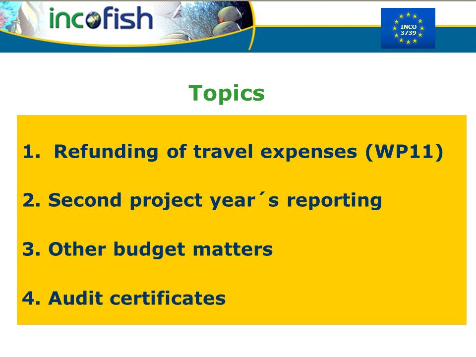 INCO 3739 Topics 1.Refunding of travel expenses (WP11) 2.