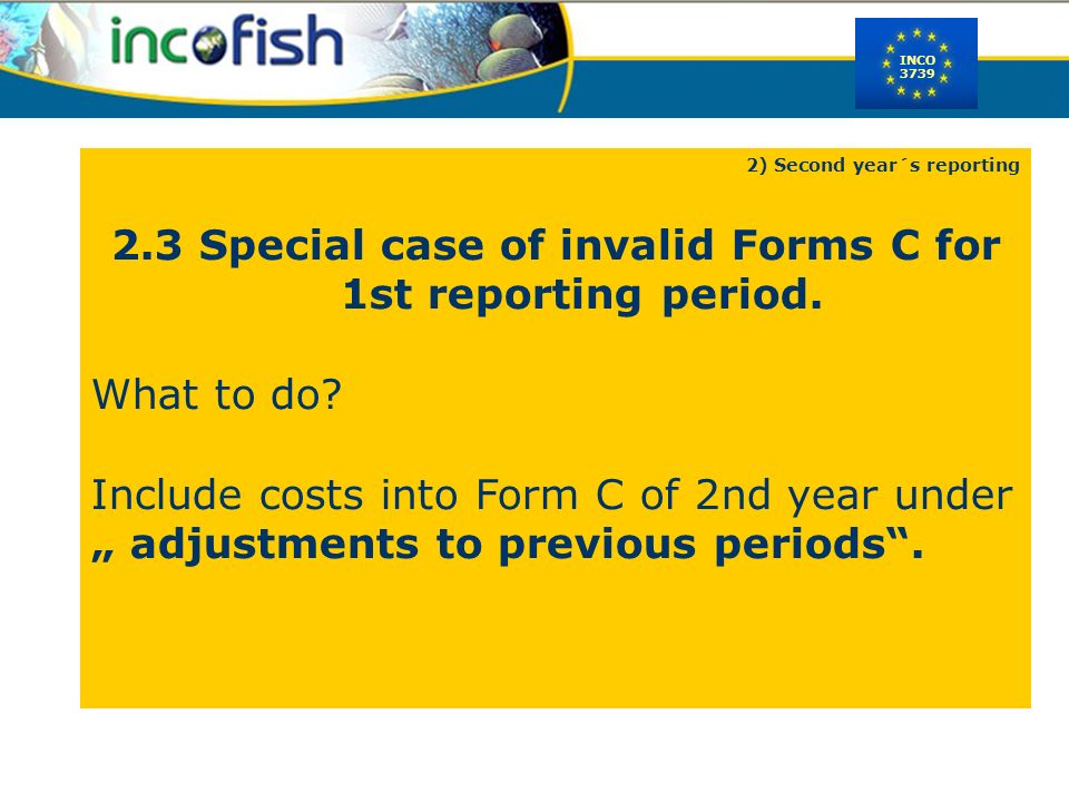 INCO ) Second year´s reporting 2.3 Special case of invalid Forms C for 1st reporting period.