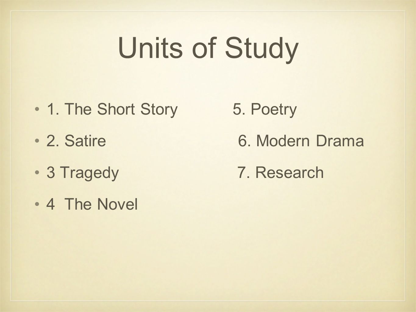 Units of Study 1. The Short Story 5. Poetry 2. Satire 6.