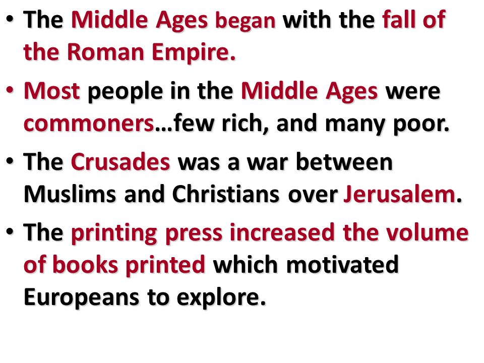 The Middle Ages began with the fall of the Roman Empire.