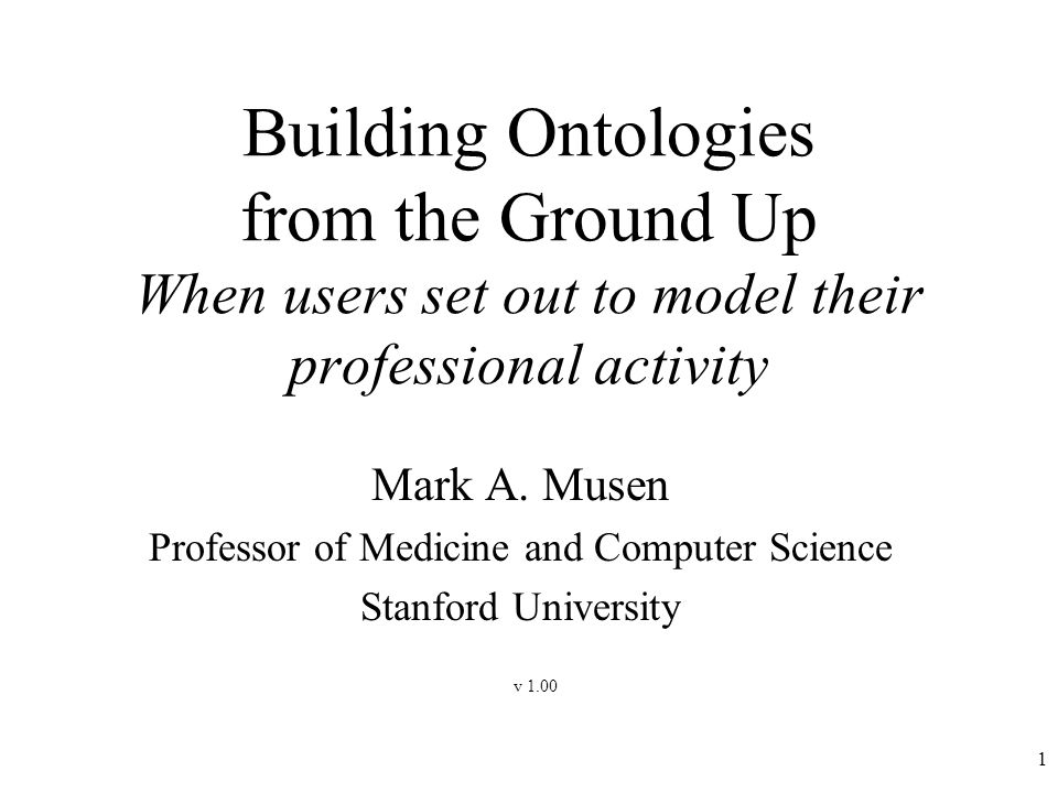 1 Building Ontologies from the Ground Up When users set out to model their professional activity Mark A.