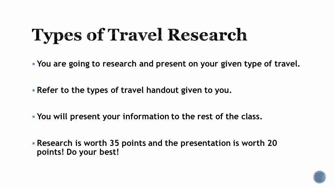  You are going to research and present on your given type of travel.