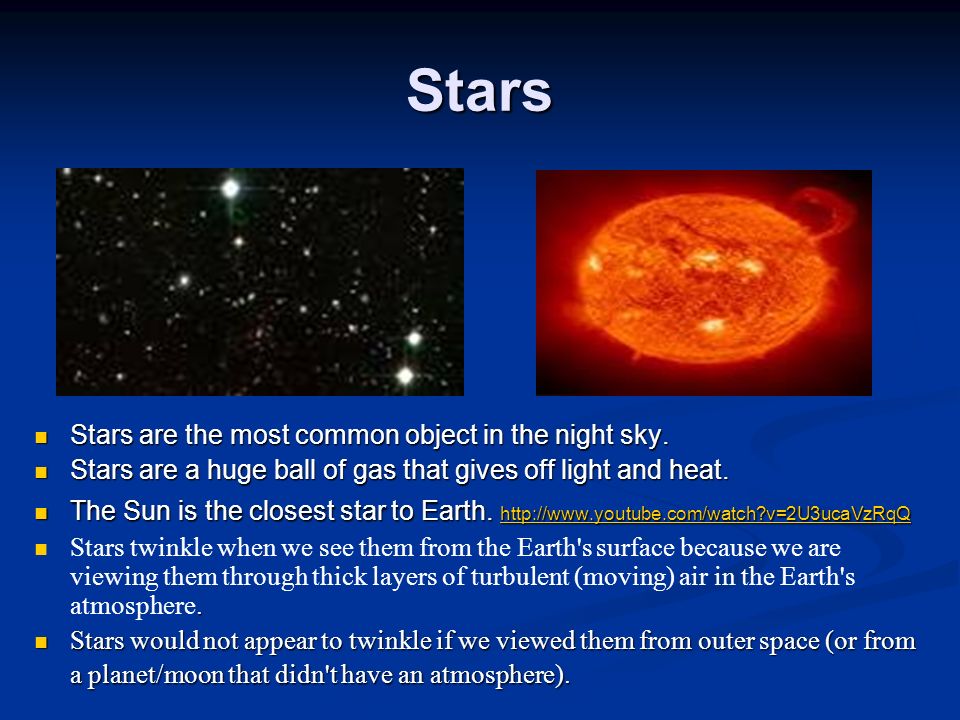 Objects in the Night Sky. Stars Stars are the most common object in the  night sky. Stars are a huge ball of gas that gives off light and heat. The  Sun. -
