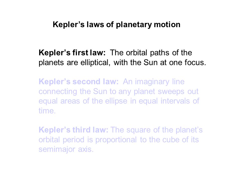Kepler’s first law: The orbital paths of the planets are elliptical, with the Sun at one focus.