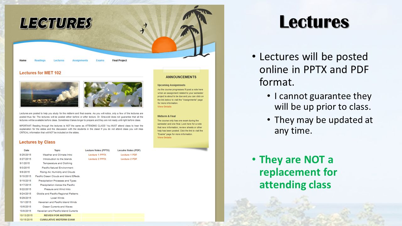 Lectures Lectures will be posted online in PPTX and PDF format.