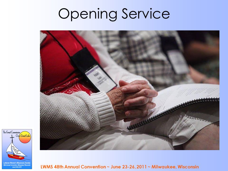 LWMS 48th Annual Convention ~ June 23-26, 2011 ~ Milwaukee, Wisconsin Opening Service