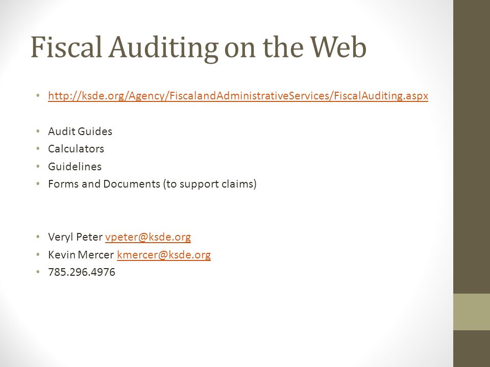 Fiscal Auditing on the Web   Audit Guides Calculators Guidelines Forms and Documents (to support claims) Veryl Peter Kevin Mercer