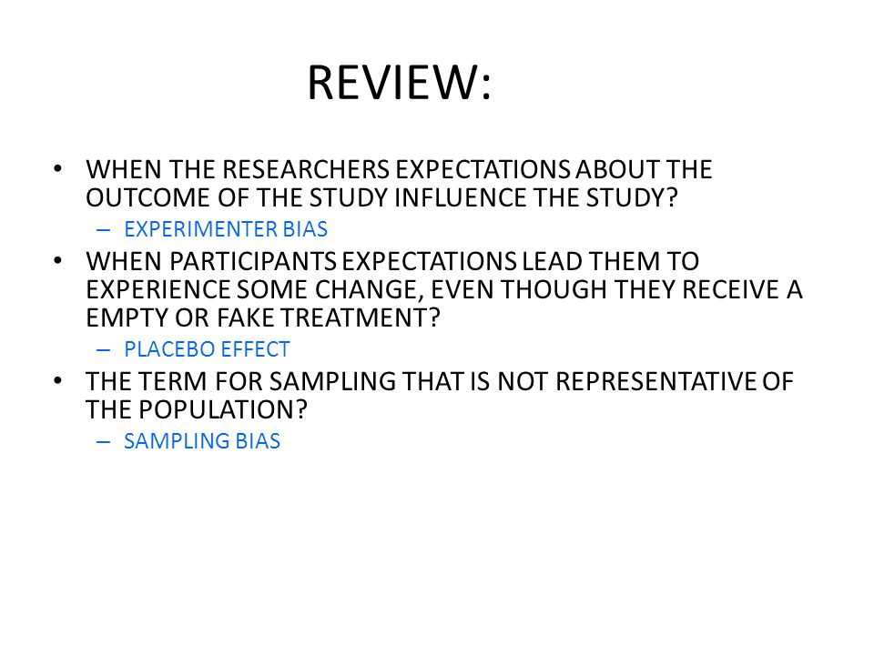 REVIEW: WHEN THE RESEARCHERS EXPECTATIONS ABOUT THE OUTCOME OF THE STUDY INFLUENCE THE STUDY.