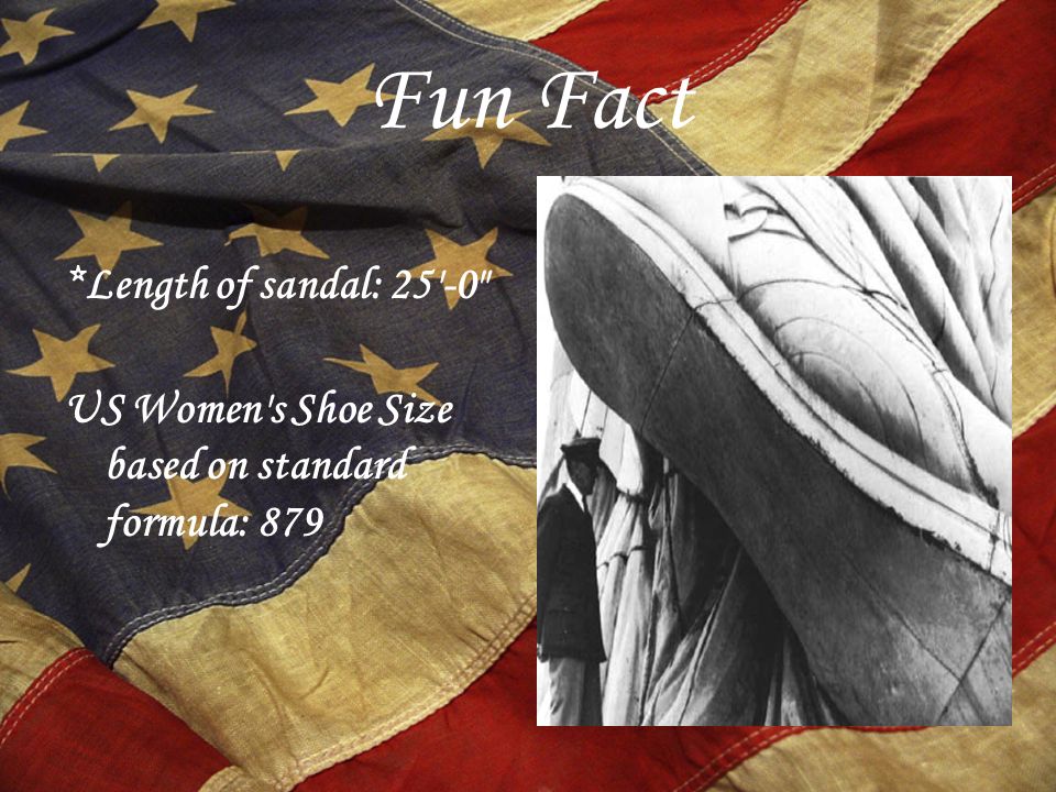Fun Fact *Length of sandal: US Women s Shoe Size based on standard formula: 879