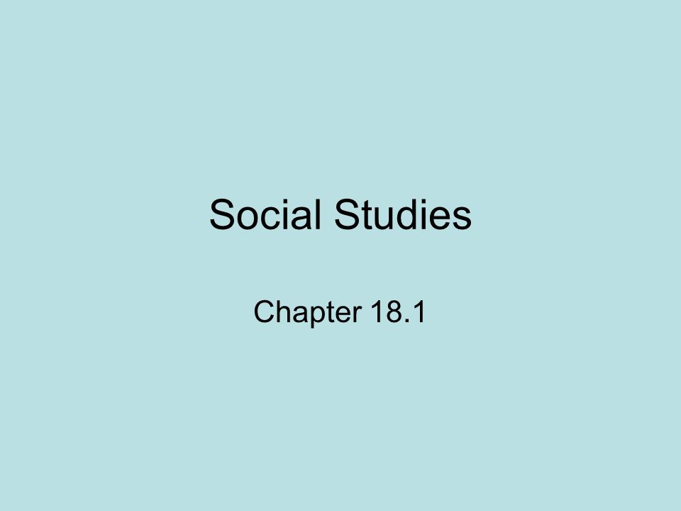 Social Studies Chapter 18.1