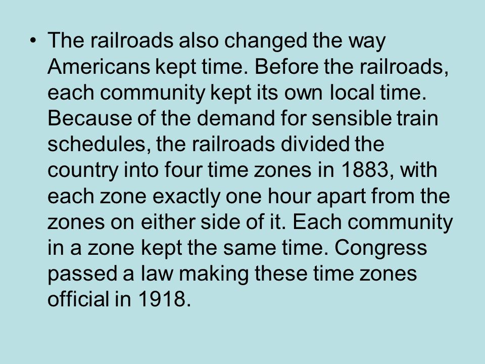 The railroads also changed the way Americans kept time.